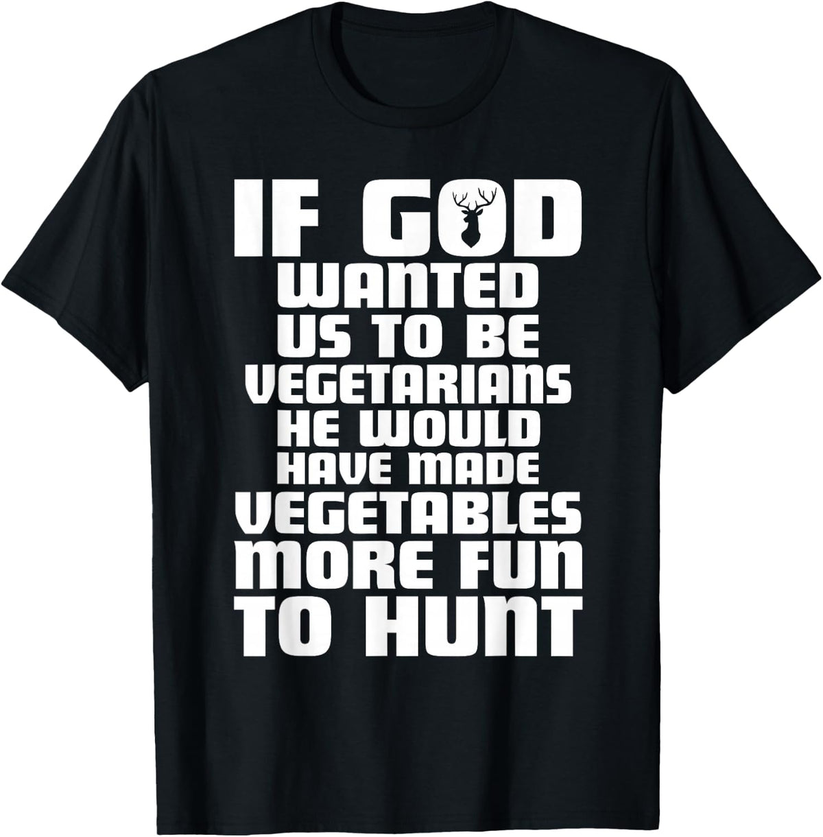 If god wanted us to be vegetarians Funny deer hunting season T-Shirt
