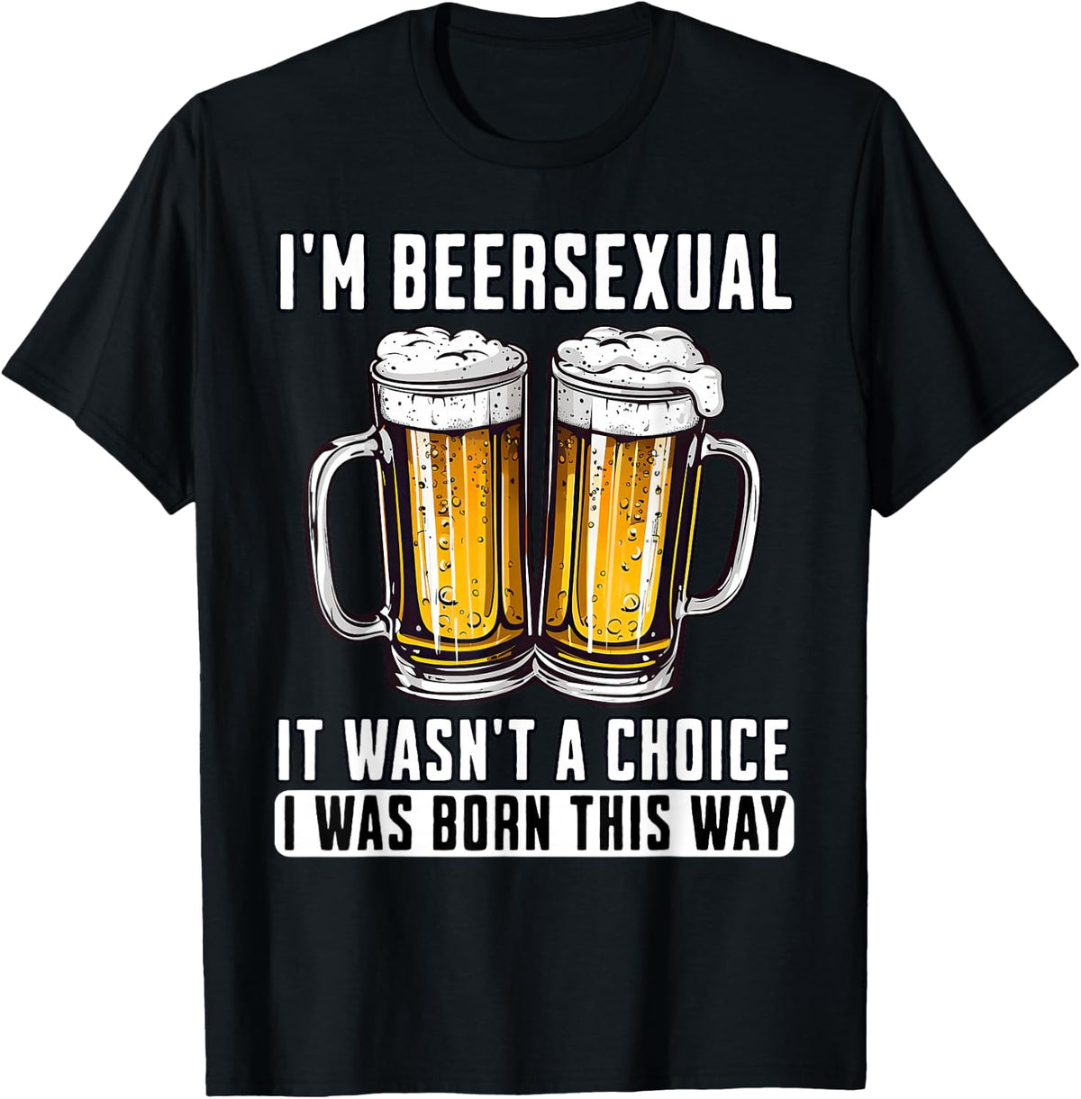 Funny Adult Drinking Tee Beer Lovers I'm A Beersexual T-Shirt