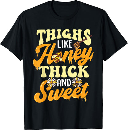Thighs Like Honey Thick and Sweet - Thick Thighs T-Shirt