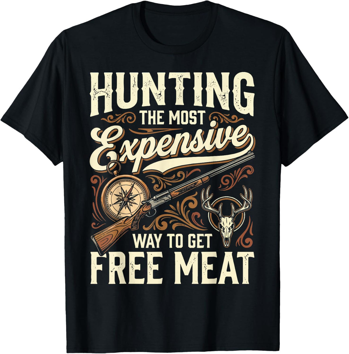 Hunting The Most Expensive Way to Get Free Meat T-Shirt