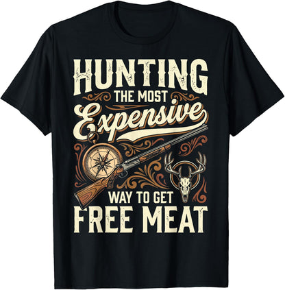 Hunting The Most Expensive Way to Get Free Meat T-Shirt