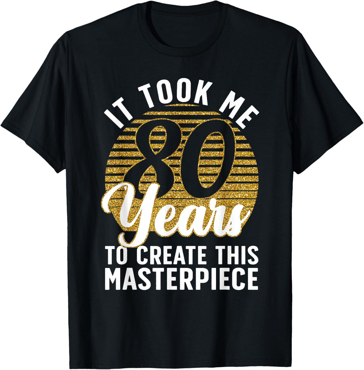 80th Birthday For Women Men 80 Year Old Gag Turning 80 Joke T-Shirt