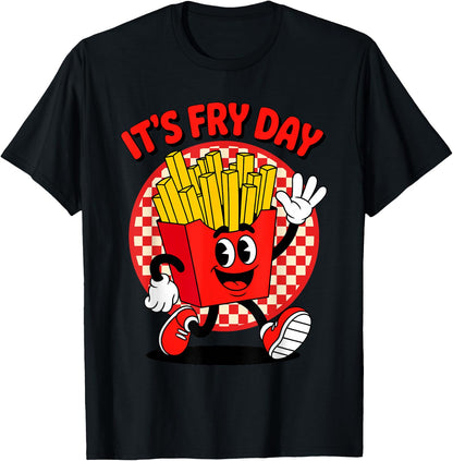 It's Fry Day Funny French Fries Friday Food Lover Pun Humor T-Shirt