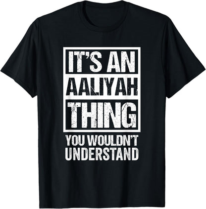 It's an Aaliyah Thing You Wouldn't Understand First Name T-Shirt