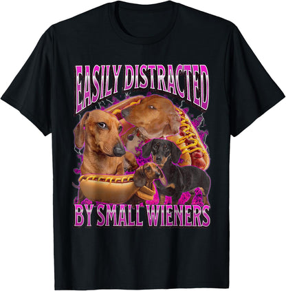 Easily Distracted by Small Wieners Funny Offensive Dachshund T-Shirt