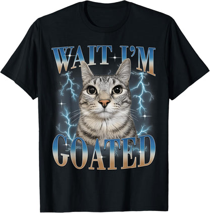 Wait I'm Goated Cat Funny Cat Meme Men Women Kids Graphic T-Shirt