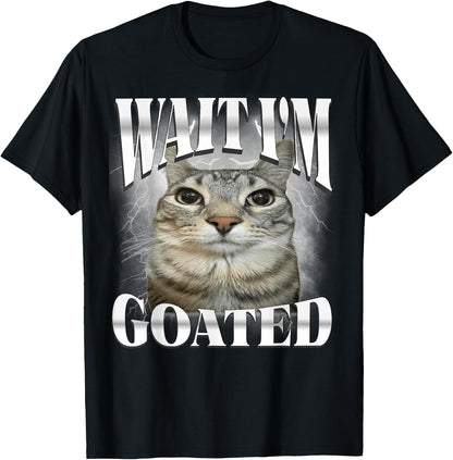Wait I'm Goated Cat Silly Funny Cat Meme Men Women Graphic T-Shirt